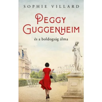 Peggy Guggenheim és a boldogság álma - Sophie Villard