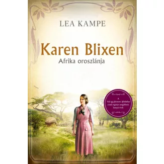Karen Blixen - Afrika oroszlánja - Lea Kampe