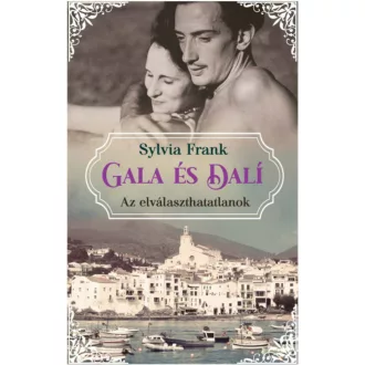 Gala és Dalí - Az elválaszthatatlanok - Sylvia Frank