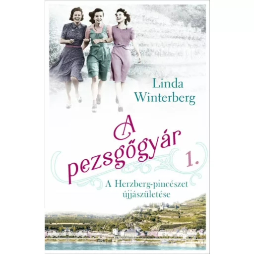 A pezsgőgyár 1. - A Herzberg-pincészet újjászületése - Linda Winterberg