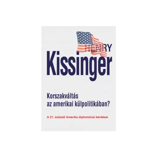 Korszakváltás az amerikai külpolitikában? - Henry Kissinger