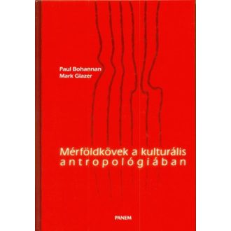   Mérföldkövek a kulturális antropológiában - Paul Bohannan - Mark Glazer