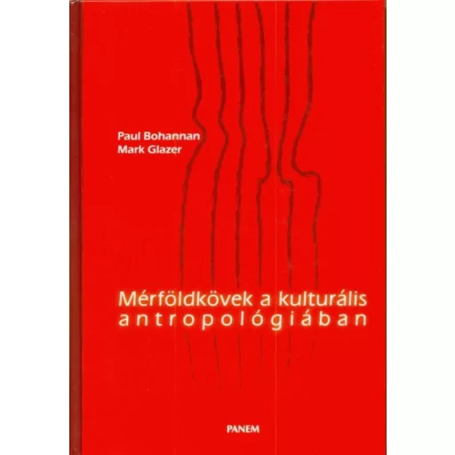 Mérföldkövek a kulturális antropológiában - Paul Bohannan - Mark Glazer