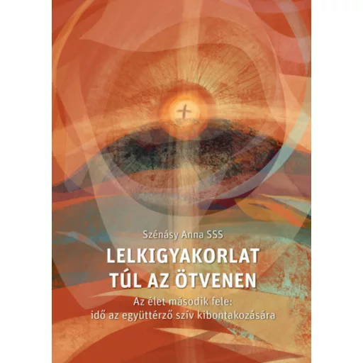 Lelkigyakorlat túl az ötvenen - Szénásy Anna SSS