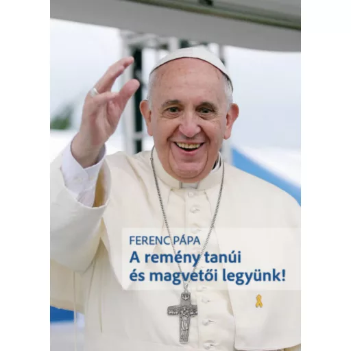 A remény tanúi és magvetői legyünk - Ferenc pápa