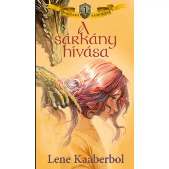   A sárkány hívása - Igazlátó krónikák 1. - Lene Kaaberbol