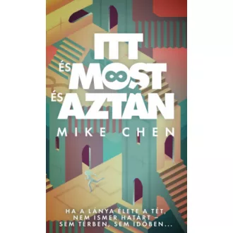 Itt és most és aztán - Mike Chen