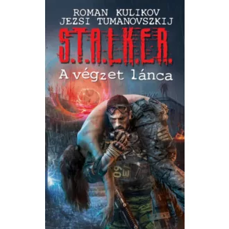   S.T.A.L.K.E.R. - A végzet lánca - Roman Kulikov - Jezsi Tumanovszkij