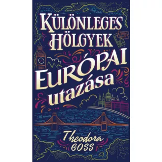 Különleges hölgyek európai utazása 1-2. - Theodora Goss