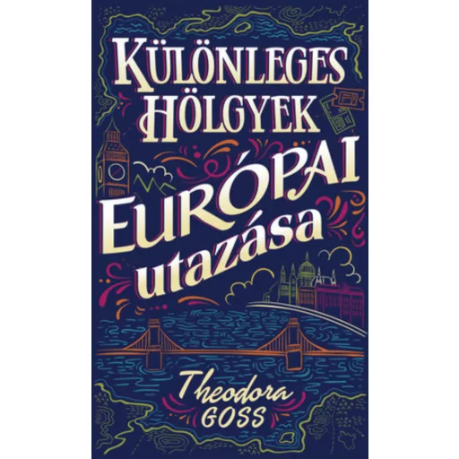 Különleges hölgyek európai utazása 1-2. - Theodora Goss