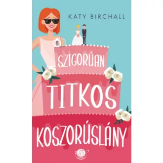 A szigorúan titkos koszorúslány - Katy Birchall