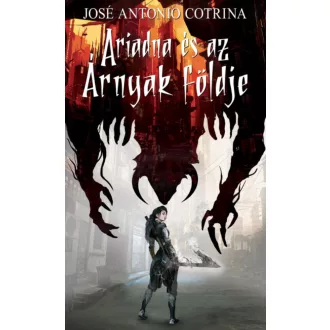 Ariadna és az Árnyak földje - José Antonio Cotrina
