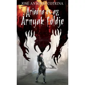 Ariadna és az Árnyak földje - José Antonio Cotrina