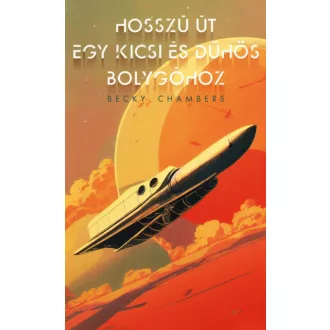   Hosszú út egy kicsi és dühös bolygóhoz - Becky Chambers