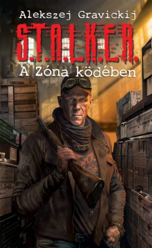 S.T.A.L.K.E.R. - A Zóna ködében - Alekszej Gravickij