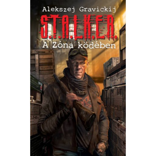 S.T.A.L.K.E.R. - A Zóna ködében - Alekszej Gravickij