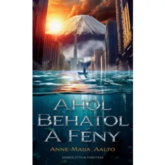 Ahol behatol a fény - Anne-Maija Aalto