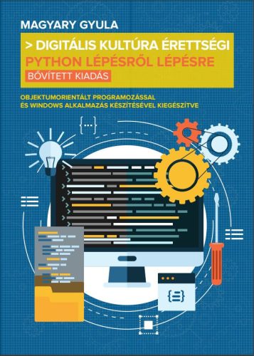 Digitális kultúra érettségi - Python lépésről lépésre - Magyary Gyula (bővített kiadás)