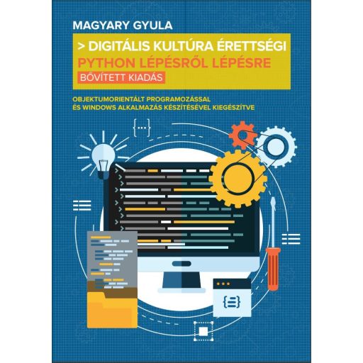 Digitális kultúra érettségi - Python lépésről lépésre - Magyary Gyula (bővített kiadás)