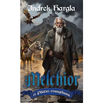 Melchior és Pilátus evangéliuma - Indrek Hargla