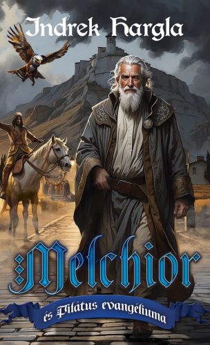 Melchior és Pilátus evangéliuma - Indrek Hargla