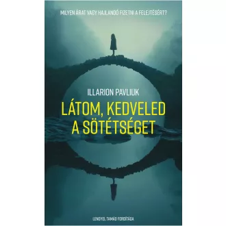 Látom, kedveled a sötétséget - Illarion Pavliuk