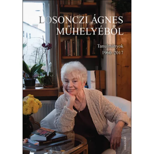 Losonczi Ágnes műhelyéből - Tanulmányok 1960-2017