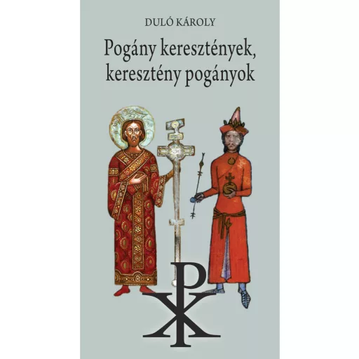 Pogány keresztények, keresztény pogányok - Duló Károly