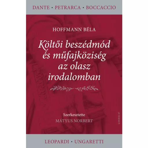 Költői beszédmód és műfajköziség az olasz irodalomban - Hoffmann Béla