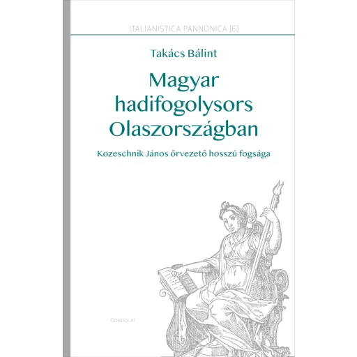 Magyar hadifogolysors Olaszországban - Kozeschnik János őrvezető hosszú fogsága - Takács Bálint