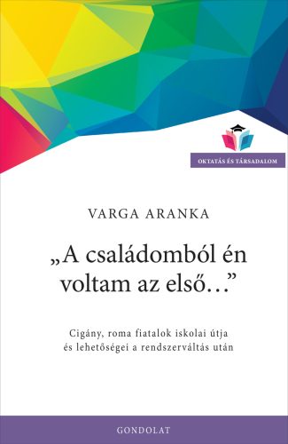 A családomból én voltam az első - Varga Aranka