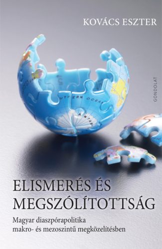 Elismerés és megszólítottság - Magyar diaszpórapolitika makro- és mezoszintű megközelítésben - Kovács Eszter