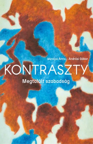 Kontraszty - Megtalált szabadság - Váraljai Anna - Andrási Gábor