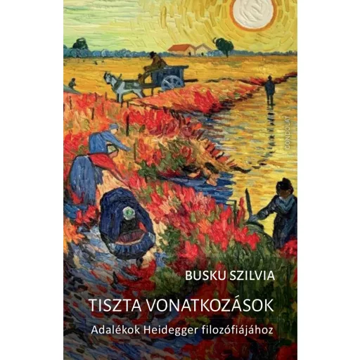 Tiszta vonatkozások - Adalékok Heidegger filozófiájához - Busku Szilvia