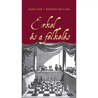 Erkel és a felkelés - Györei Zsolt - Schlachtovszky Csaba