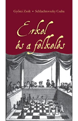Erkel és a felkelés - Györei Zsolt - Schlachtovszky Csaba