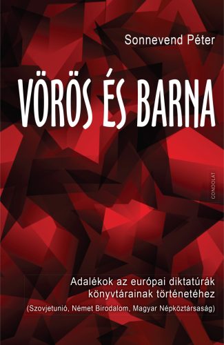 Vörös és barna - Adalékok az európai diktatúrák könyvtárainak történetéhez - Sonnevend Péter