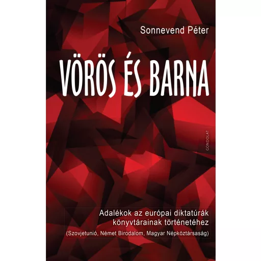 Vörös és barna - Adalékok az európai diktatúrák könyvtárainak történetéhez - Sonnevend Péter