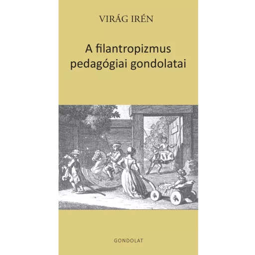 A filantropizmus pedagógiai gondolatai - Virág Irén
