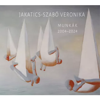 Munkák 2004-2024 - Jakatics-Szabó Veronika