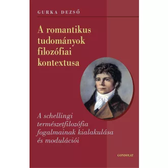   A romantikus tudományok filozófiai kontextusa - Gurka Dezső