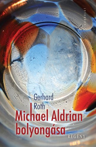 Michael Aldrian bolyongása - Gerhard Roth