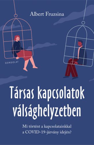 Társas kapcsolatok válsághelyzetben - Mi történt a kapcsolatainkkal a COVID-19-járvány idején - Albert Fruzsina