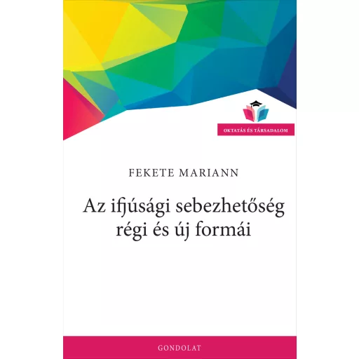 Az ifjúsági sebezhetőség régi és új formái - Fekete Mariann