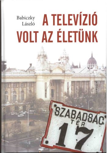 A televízió volt az életünk - Babiczky László