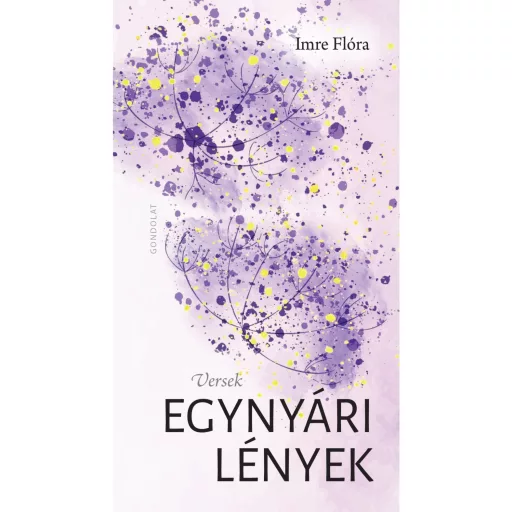 Egynyári lények - Versek - Imre Flóra