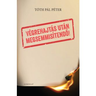 Végrehajtás után megsemmisítendő! - Tóth Pál Péter