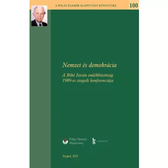   Nemzet és demokrácia - A Bibó István emlékbizottság 1989-es szegedi konferenciája