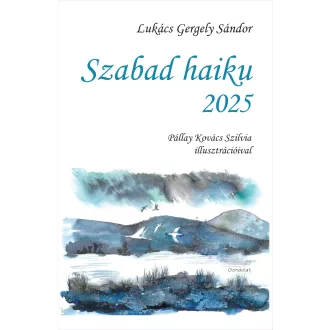 Szabad haiku 2025 - Lukács Gergely Sándor