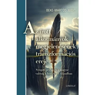   Az írott alkotmányok megjelenésének transzformációs ereje - Beke-Martos Judit